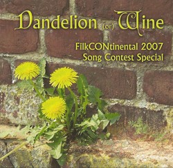 Dandelion (or) Wine - FilkCONtinental 2007 Song Contest Special